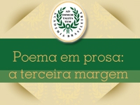 1º Ciclo - Vertentes da literatura brasileira - Poema em prosa: a terceira margem